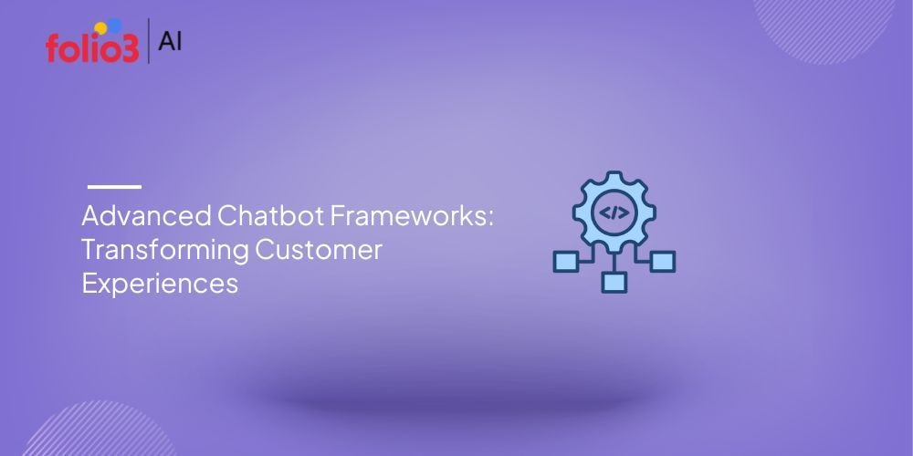 Unleashing Gen AI: Transforming Customer Experiences with Advanced Chatbot Frameworks