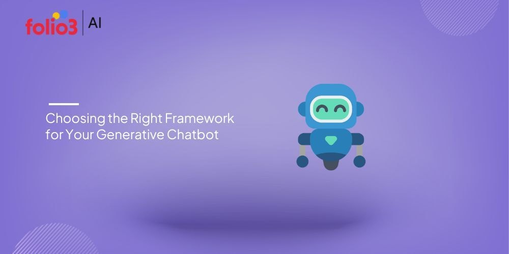 Choosing the Right Framework for Your Generative Chatbot