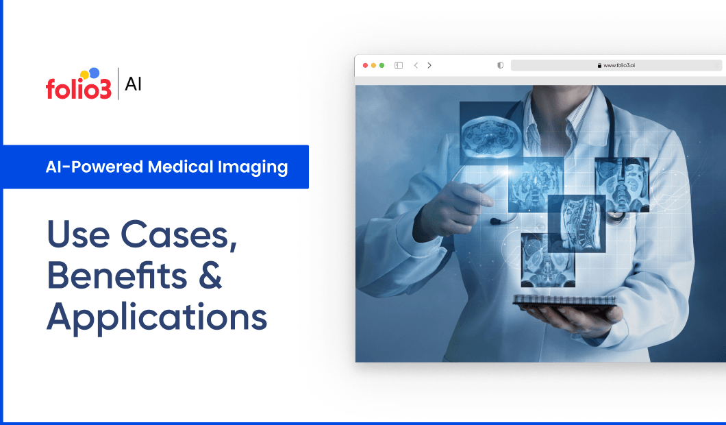 AI-Powered Medical Imaging - Use Cases, Benefits &amp; Applications