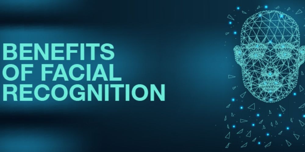 The Key Benefits of Face Recognition Technology