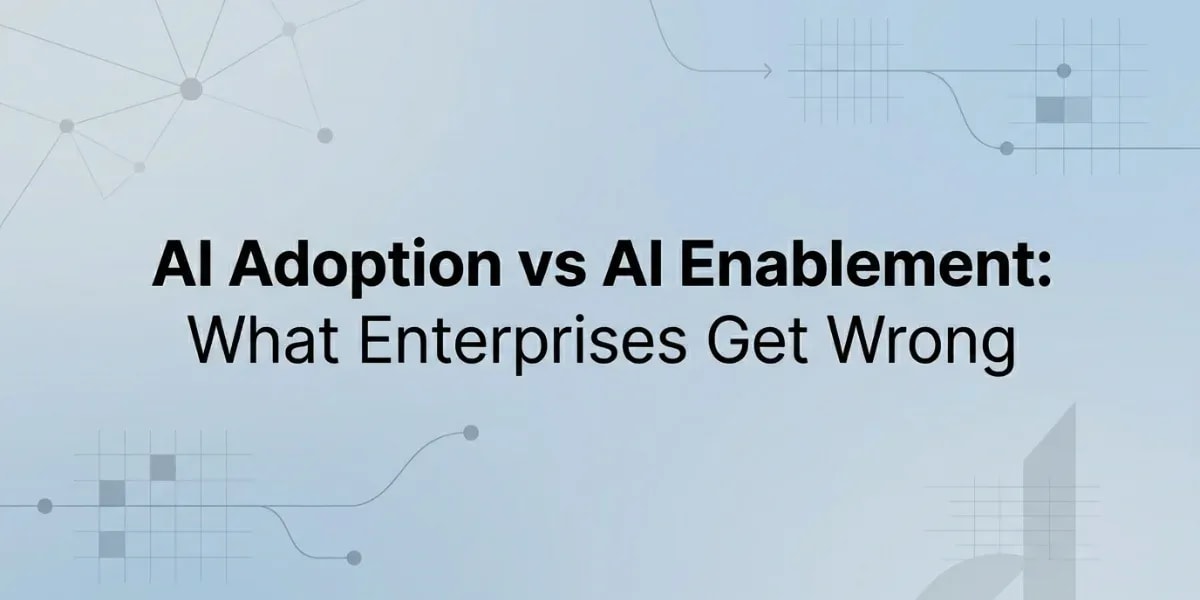 AI Adoption vs AI Enablement What Enterprises Get Wrong
