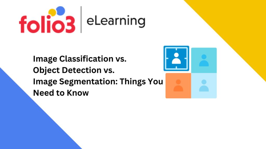 Image Classification vs. Object Detection vs. Image Segmentation