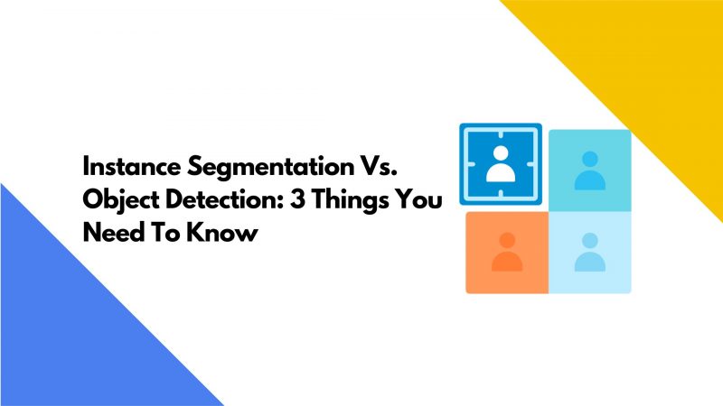 Instance Segmentation Vs. Object Detection