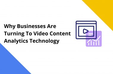 Why Businesses Are Turning To Video Content Analytics Technology