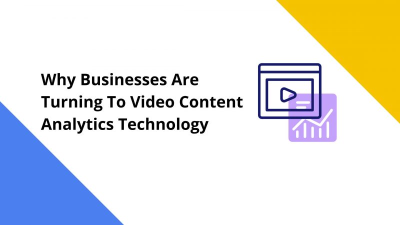 Why Businesses Are Turning To Video Content Analytics Technology