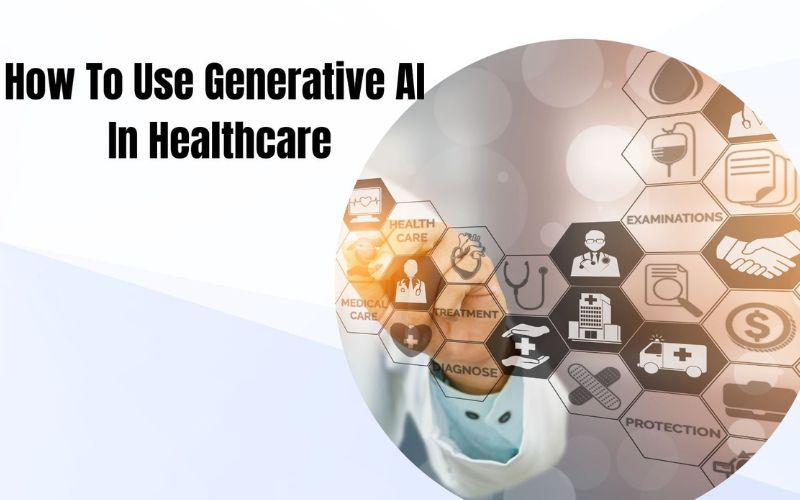 7 Applications of Generative AI in Healthcare