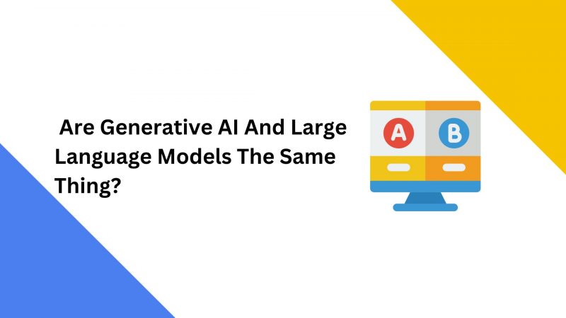 Generative AI vs. Large Language Models