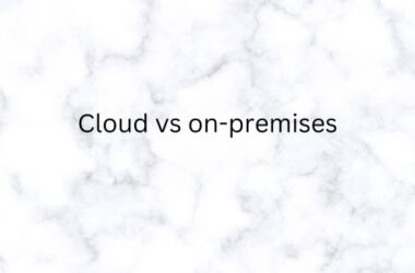 Cloud vs on-premises