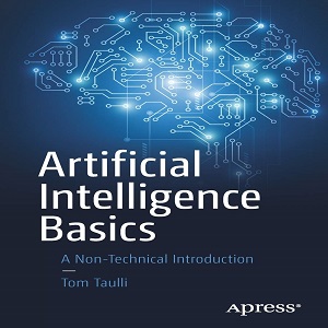 Artificial Intelligence Basics - A Non-Technical Introduction - Tom Taulli