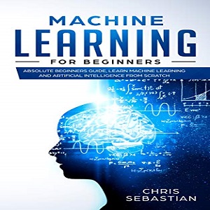 Machine Learning for Beginners - Chris Sebastian