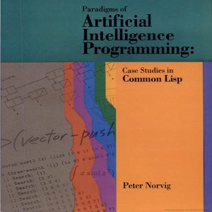 Paradigms of Artificial Intelligence Programming Case Studies in Common Lisp - Peter Norvig